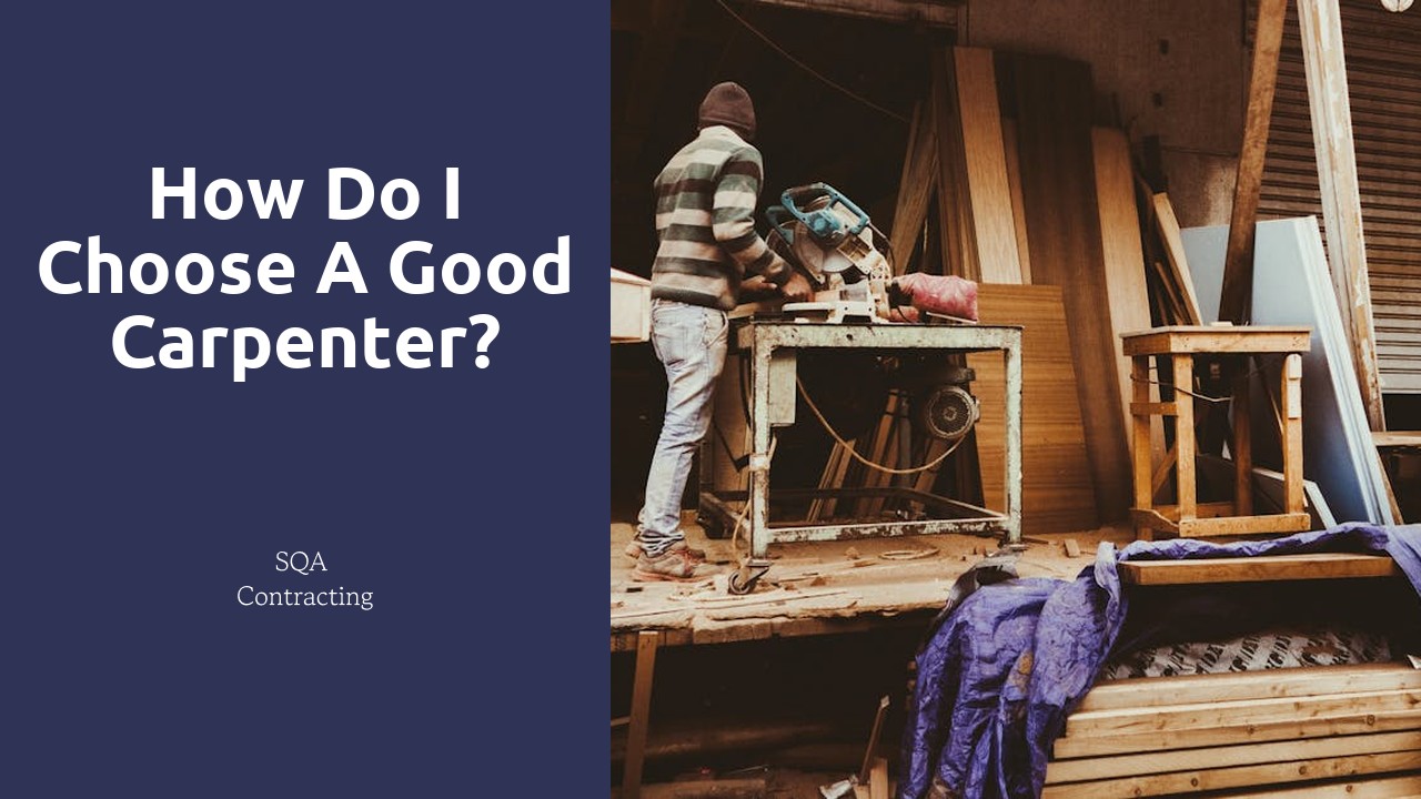 How do I choose a good carpenter?